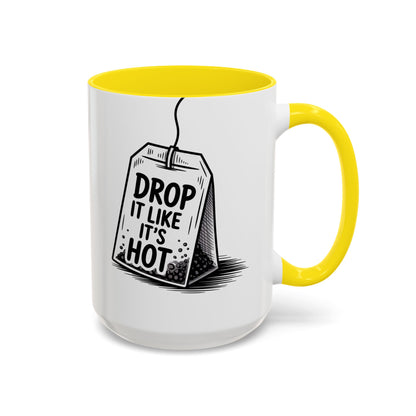 Drop It Like Its Hot -Funny Tea Lover's Coffee Mug, Gift for Tea Enthusiasts, Unique Kitchen Decor
