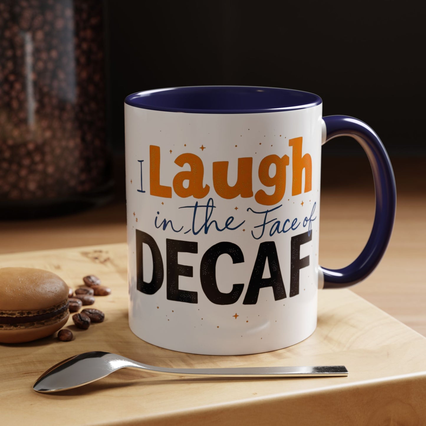 Laugh in the face of Decaf - Humorous Coffee Mug