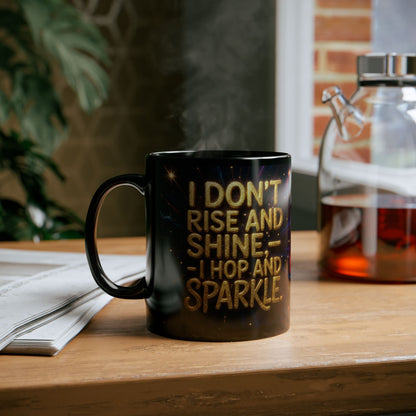 I Don't Rise and Shine, I Hop and Sparkle; Perfect for Coffee Lovers, Inspirational Gift, Tea Lovers, Fun [...]