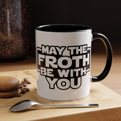 May The Froth Be With You, Coffee Lover Mug