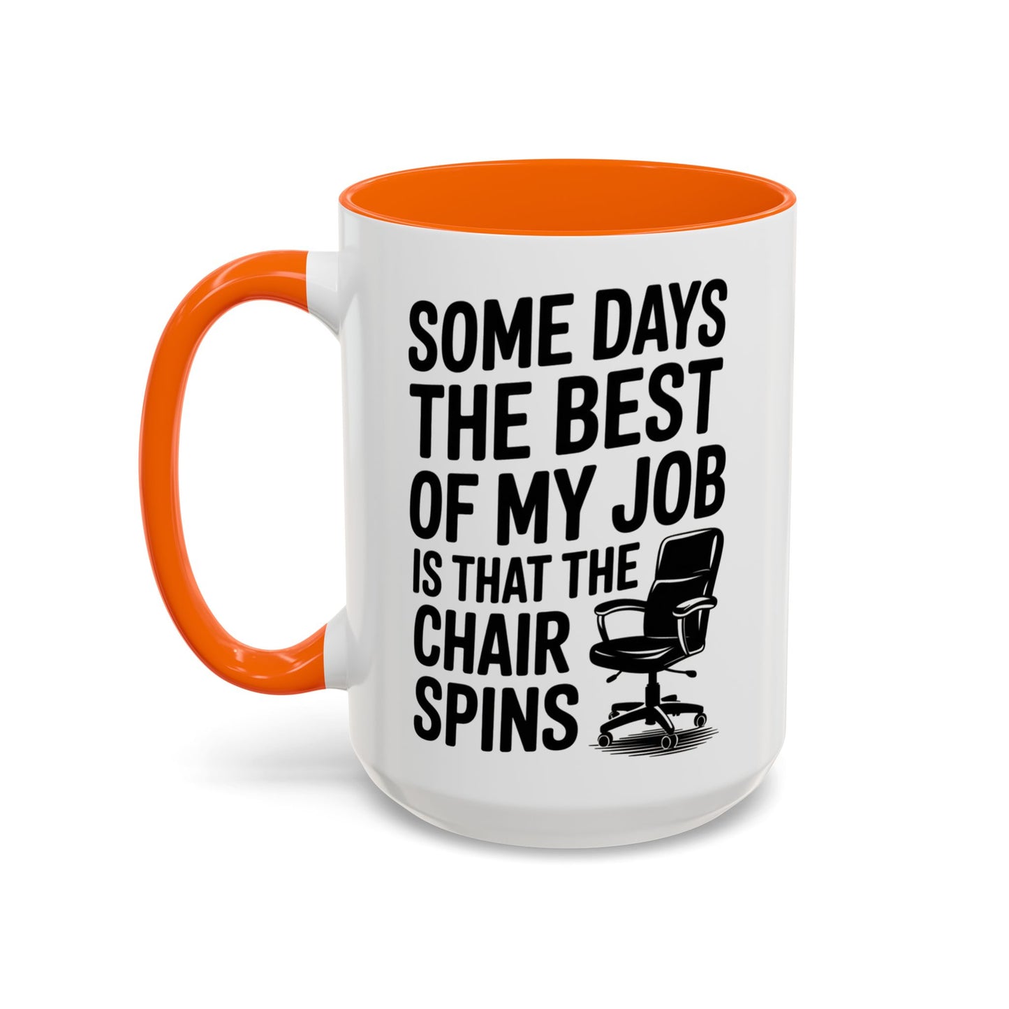Some Days the Best Part is The Chair Spins Funny Office Coffee Mug, Inspirational Mug, Gift for Coworkers, Home Office Desk Decor