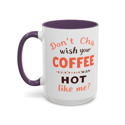 Wish your Coffee was Hot like Me - Humorous Coffee Mug