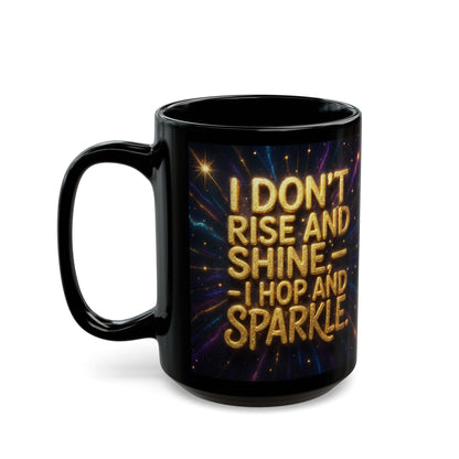 I Don't Rise and Shine, I Hop and Sparkle; Perfect for Coffee Lovers, Inspirational Gift, Tea Lovers, Fun [...]