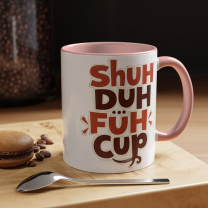 Shuh Duh Fuh CupFunny Accent Coffee Mug - Perfect Gift for Coffee Lovers!