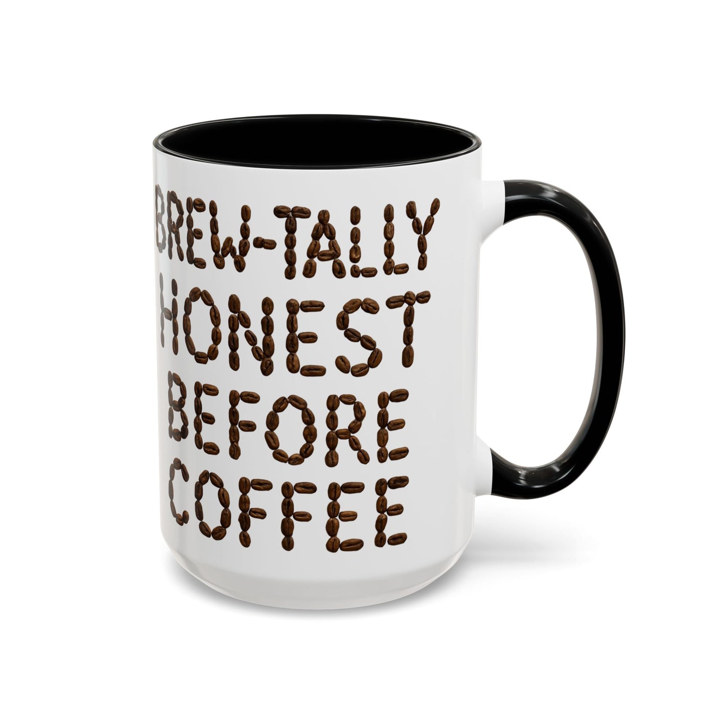 Brew-Tally Honest Before Coffee Mug | Fun Coffee Lover Gift | Humorous Mug for Morning Routine | Black Accented 11oz or 15oz Option
