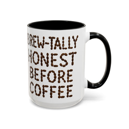 Brew-Tally Honest Before Coffee Mug | Fun Coffee Lover Gift | Humorous Mug for Morning Routine | Black Accented 11oz or 15oz Option