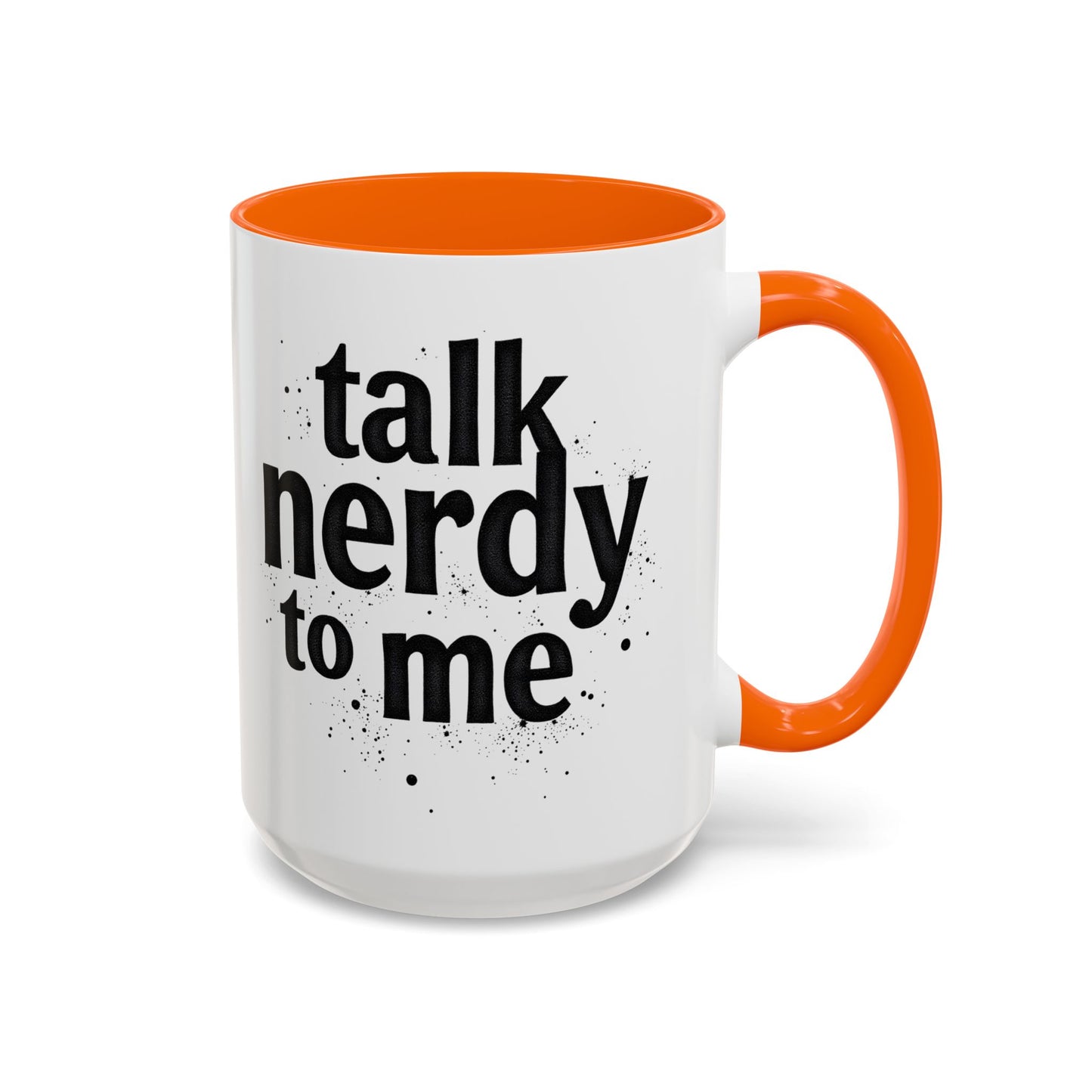 Talk Nerdy to Me - Accent Coffee Mug - Fun Gift for Geeks