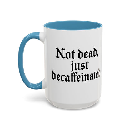 Not Dead Just Decaffeinated Coffee Mug - Gothic Style Mug, Funny Gift for Coffee Lovers, Halloween Decor, Home Office Mug