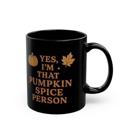 Yes, I’m that pumpkin spice person - Cozy Fall Coffee Cup for Pumpkin Lovers, Halloween Decor, Autumn Vibes
