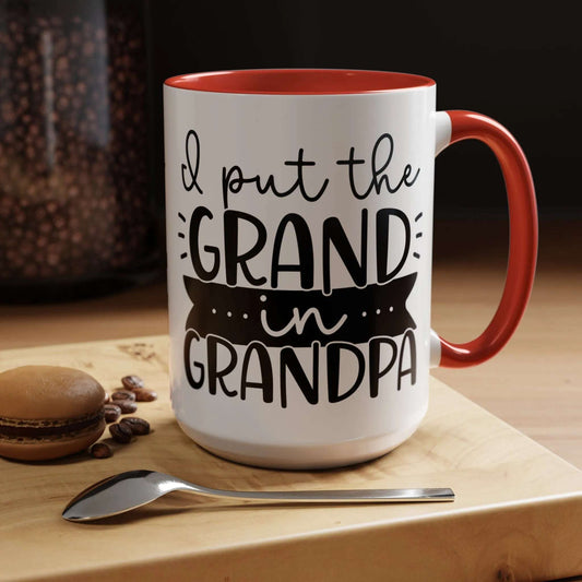 I Put The Grand In Grandpa Mug 11oz/15oz - Mug World