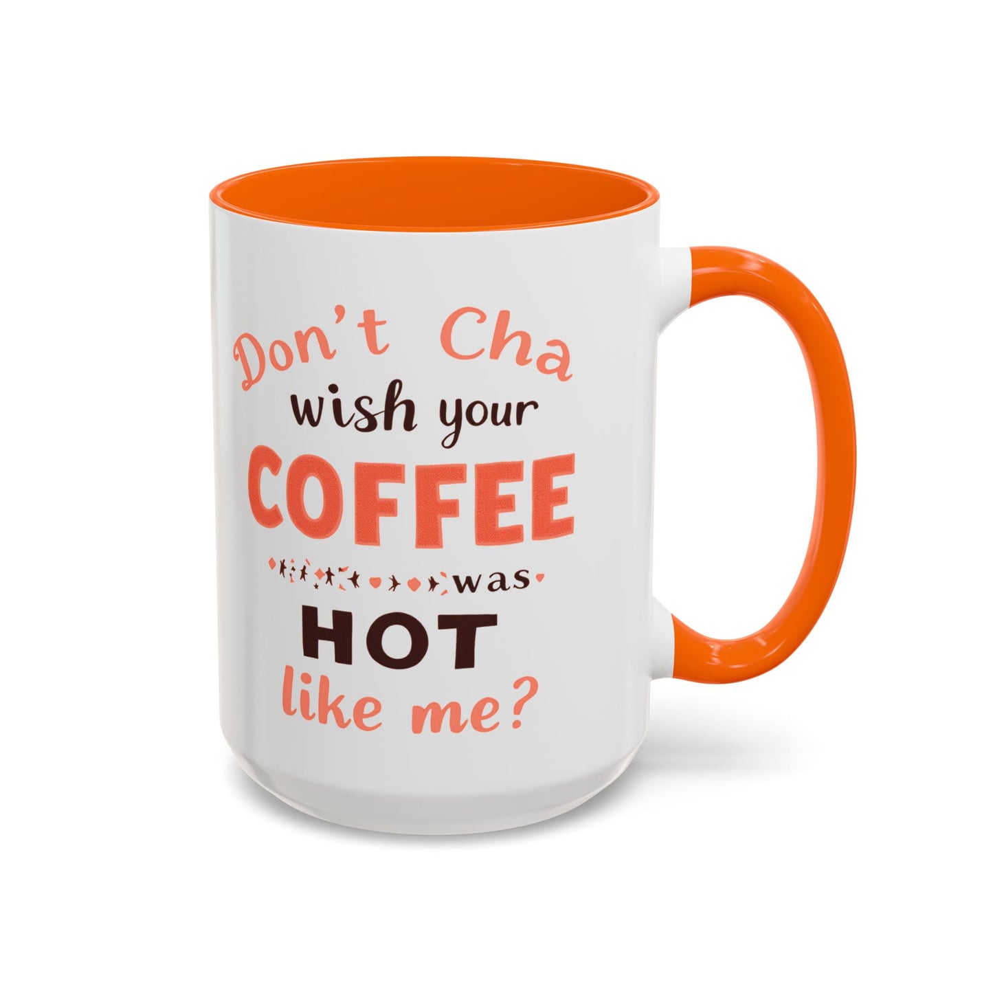Wish your Coffee was Hot like Me - Humorous Coffee Mug