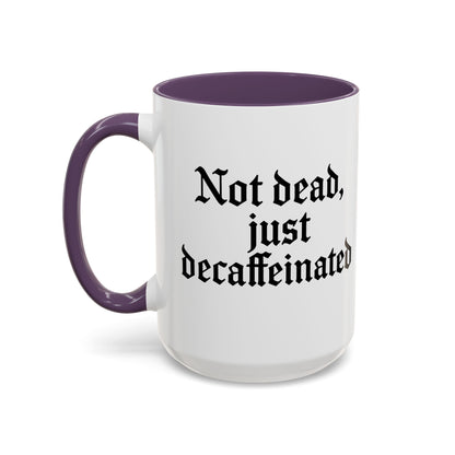 Not Dead Just Decaffeinated Coffee Mug - Gothic Style Mug, Funny Gift for Coffee Lovers, Halloween Decor, Home Office Mug