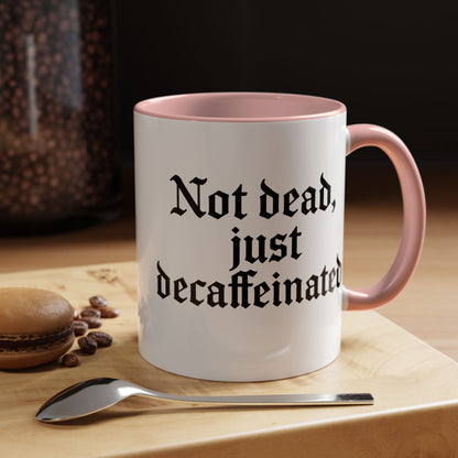 Not Dead Just Decaffeinated Coffee Mug - Gothic Style Mug, Funny Gift for Coffee Lovers, Halloween Decor, Home Office Mug