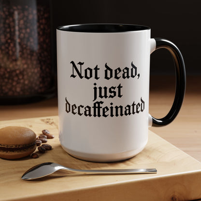 Not Dead Just Decaffeinated Coffee Mug - Gothic Style Mug, Funny Gift for Coffee Lovers, Halloween Decor, Home Office Mug