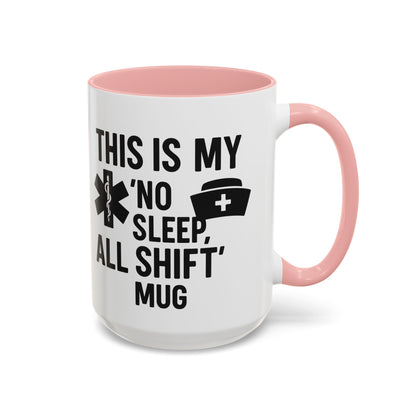 This Is My No Sleep All Shift Mug, Gift for Healthcare Workers, Black Accent Mug, Funny Nursing Gift