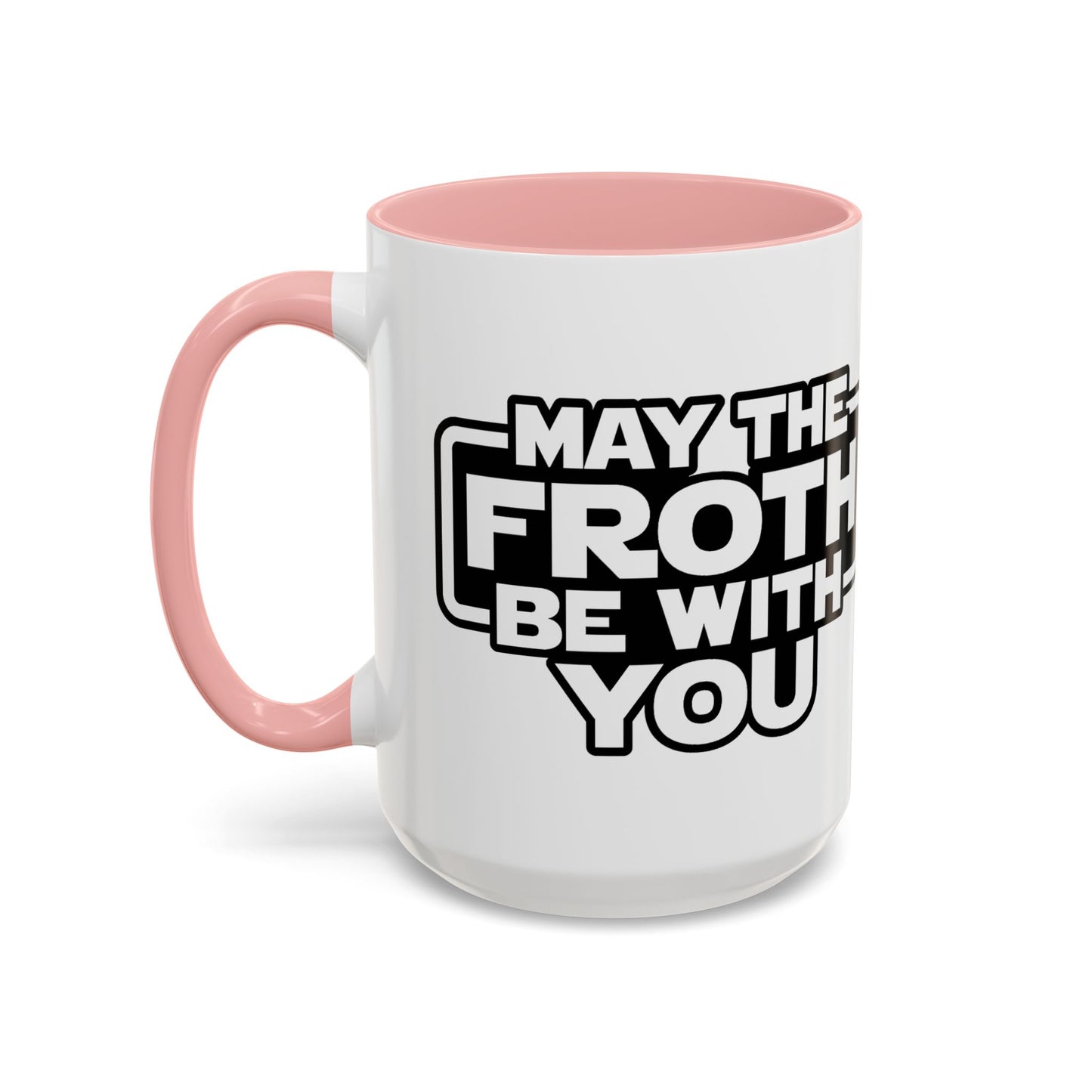 May The Froth Be With You, Coffee Lover Mug