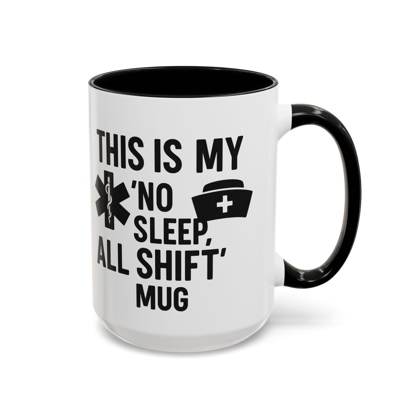 This Is My No Sleep All Shift Mug, Gift for Healthcare Workers, Black Accent Mug, Funny Nursing Gift