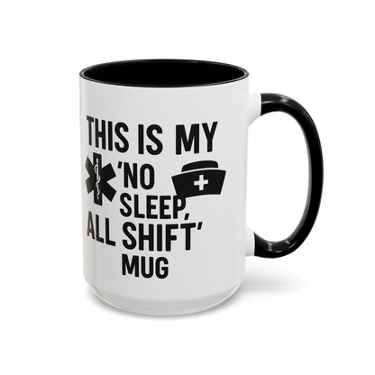 This Is My No Sleep All Shift Mug, Gift for Healthcare Workers, Black Accent Mug, Funny Nursing Gift