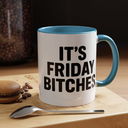 It's Friday Bitches - Funny Coffee Mug - Gift for Friends