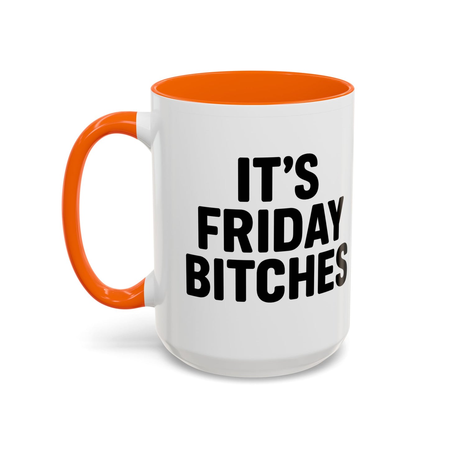 It's Friday Bitches - Funny Coffee Mug - Gift for Friends
