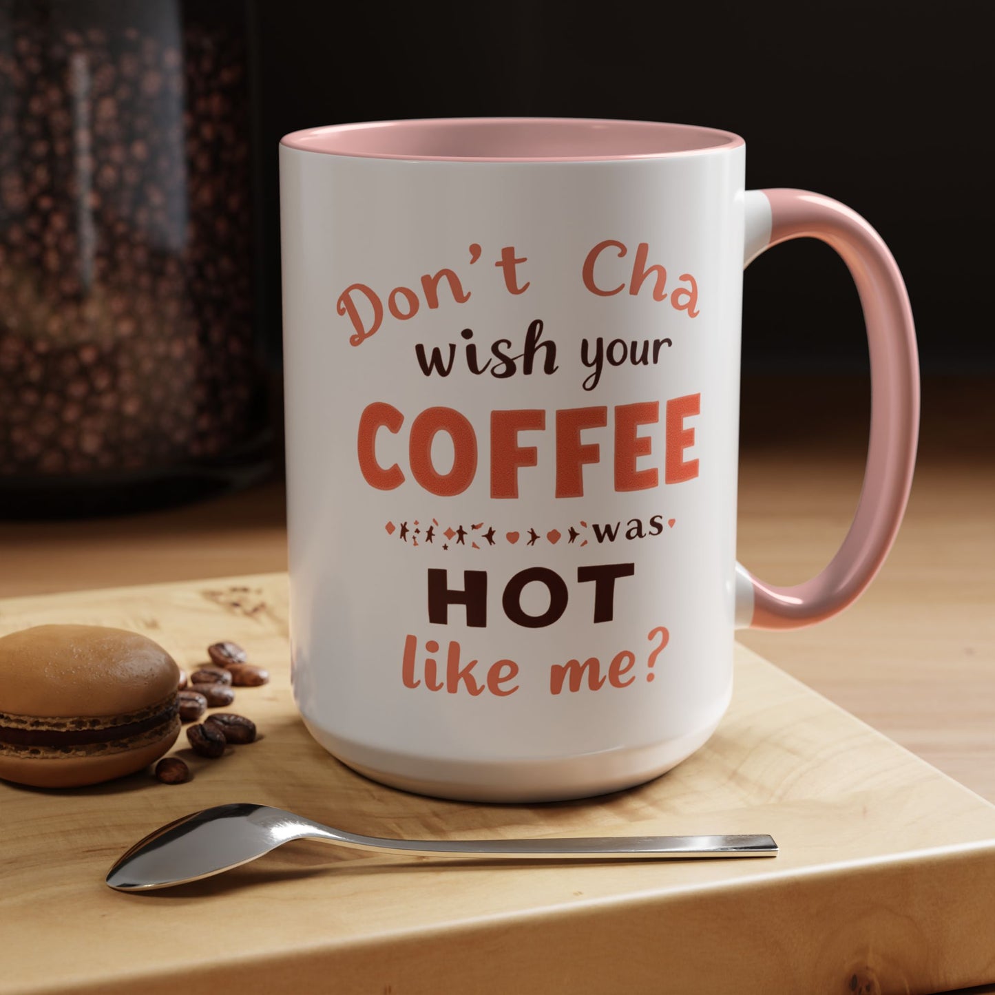Wish your Coffee was Hot like Me - Humorous Coffee Mug