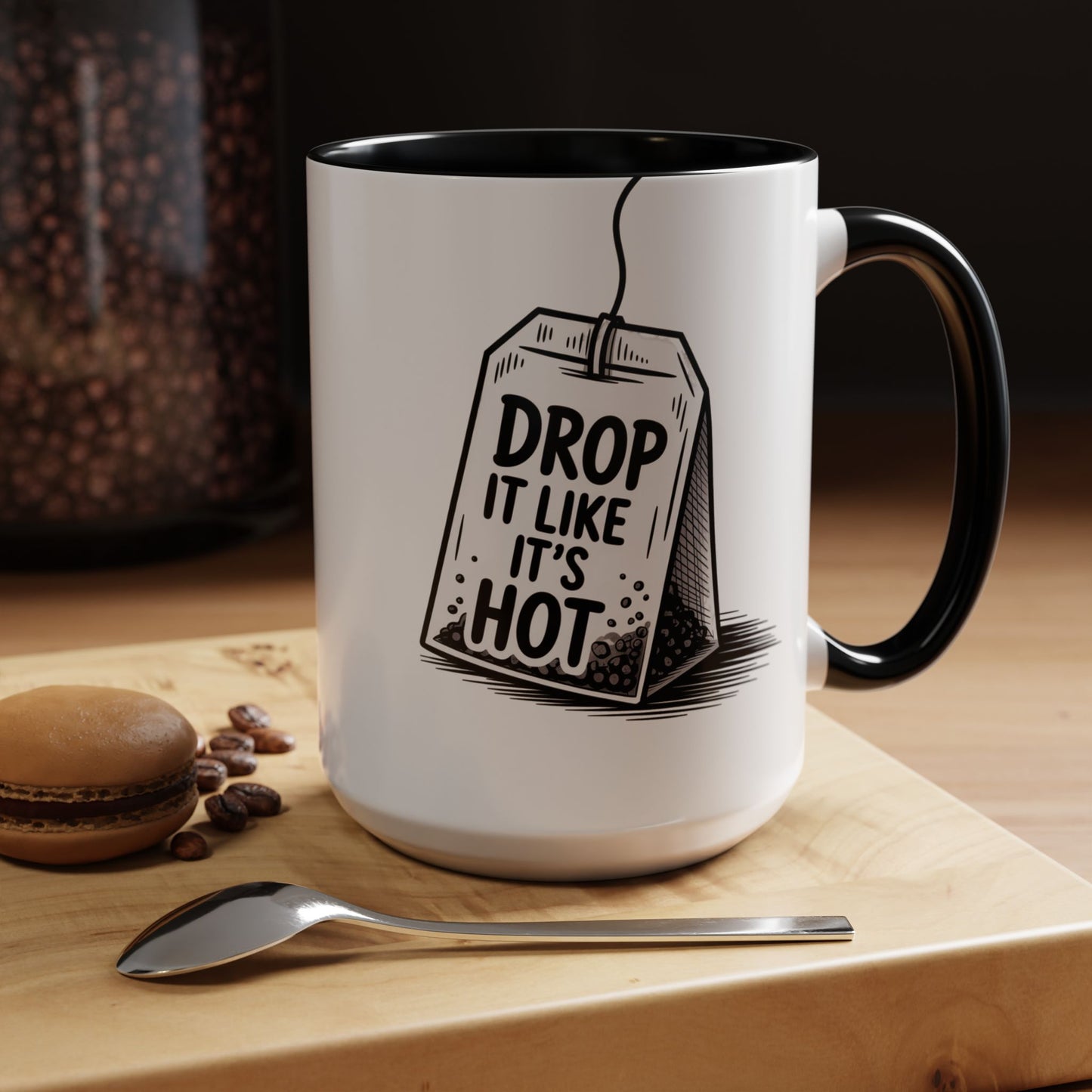 Drop It Like Its Hot -Funny Tea Lover's Coffee Mug, Gift for Tea Enthusiasts, Unique Kitchen Decor