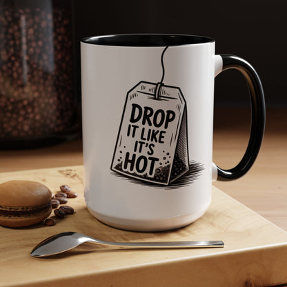 Drop It Like Its Hot -Funny Tea Lover's Coffee Mug, Gift for Tea Enthusiasts, Unique Kitchen Decor