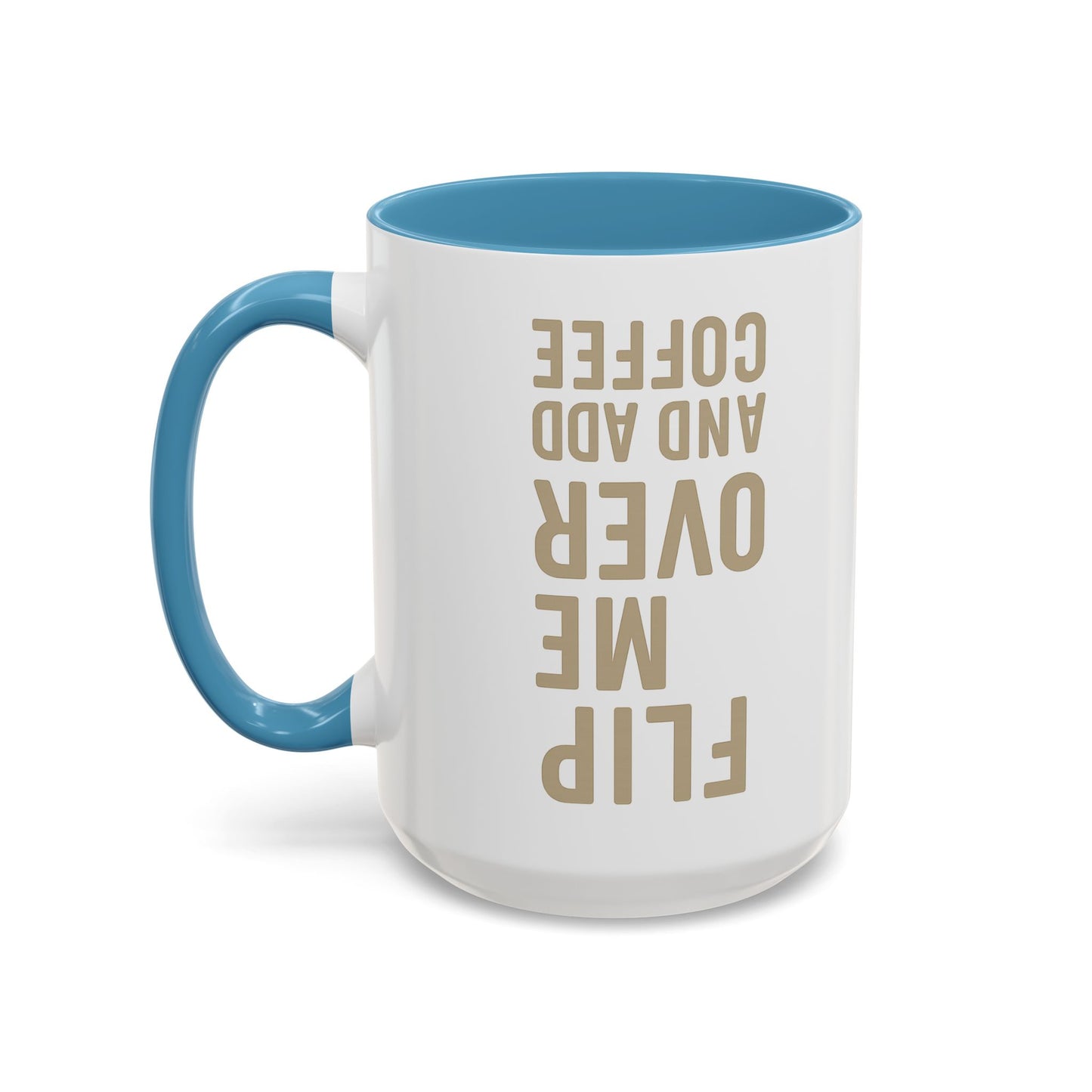 Flip Me Over and Add Coffee - Funny Coffee Mug Stylish Gift for Coffee Lovers