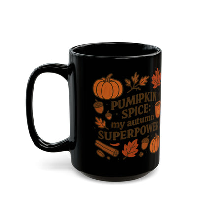 Pumpkin spice: my autumn superpower Mug, Cozy Vibes, Thanksgiving Decor