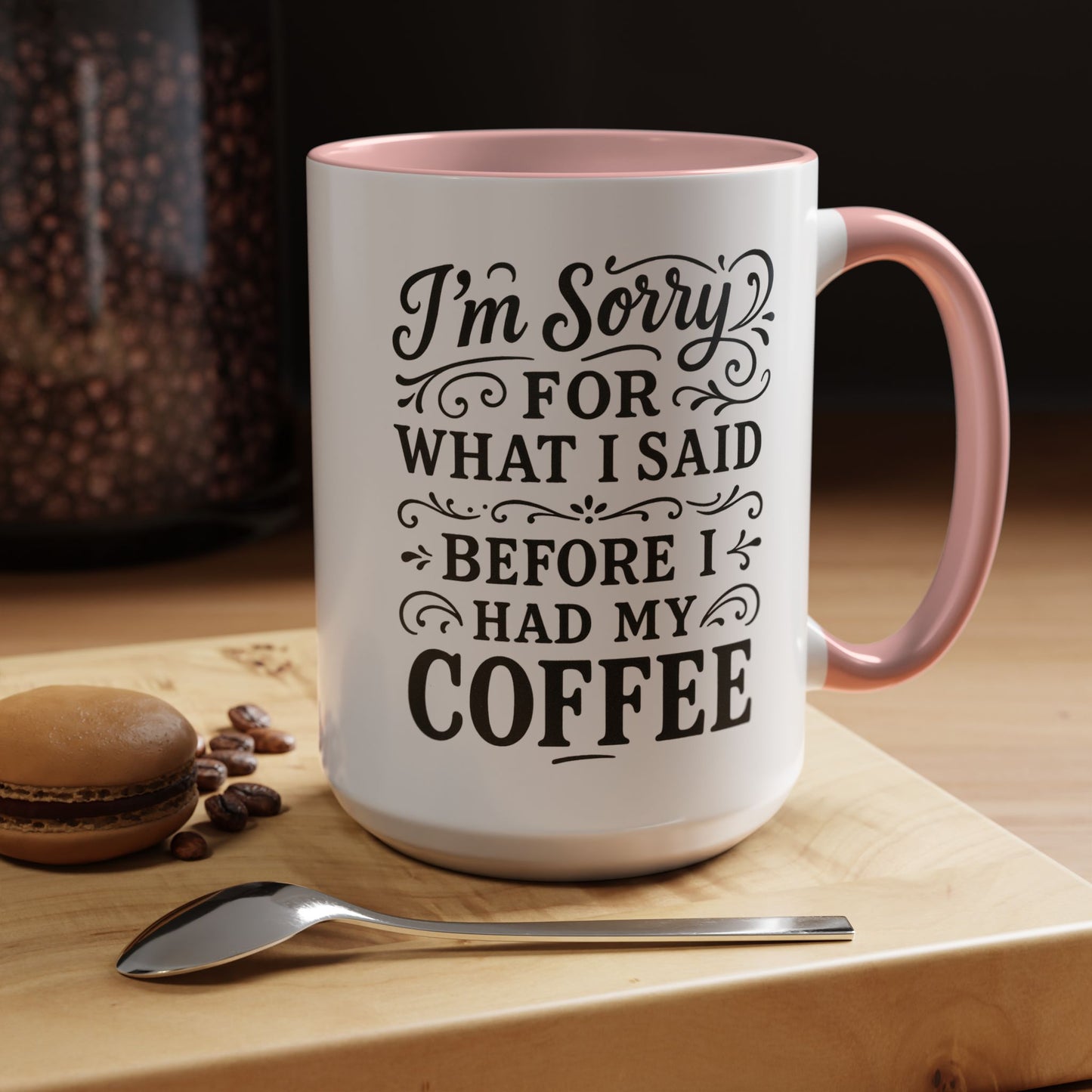 I'm Sorry for what I said before my coffee - Funny Coffee Mug