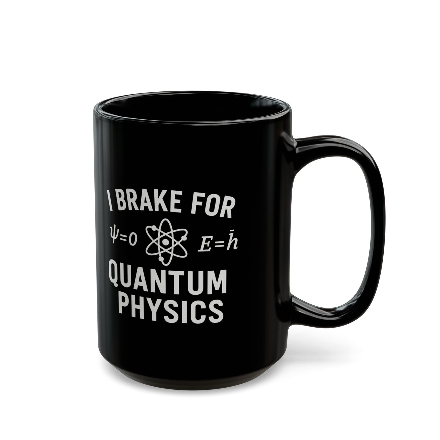 Quantum Physics Mug - I Brake for Quantum Physics, Science Lover Gift, Coffee Cup, Geeky Gift, Physics Enthusiast Mug