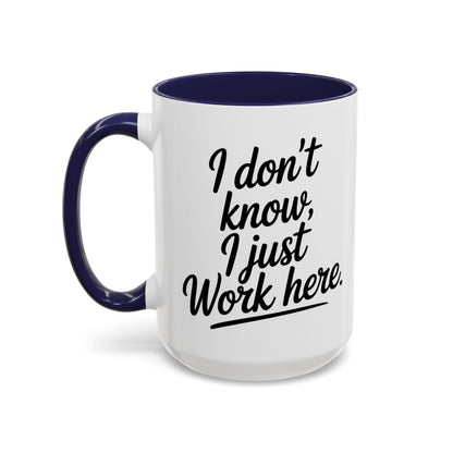 I Don't Know I Just Work Here, Gift for Coworkers, Office Humor, Employee Present, Black Handle Mug