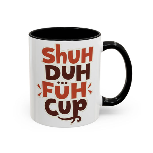 Shuh Duh Fuh CupFunny Accent Coffee Mug - Perfect Gift for Coffee Lovers!