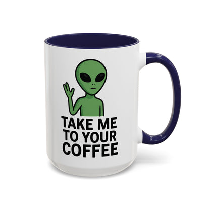 Funny Alien Coffee Mug - Take Me To Your Coffee, Humorous Gift for Coffee Lovers, Unique Office Decor, Birthday Gift