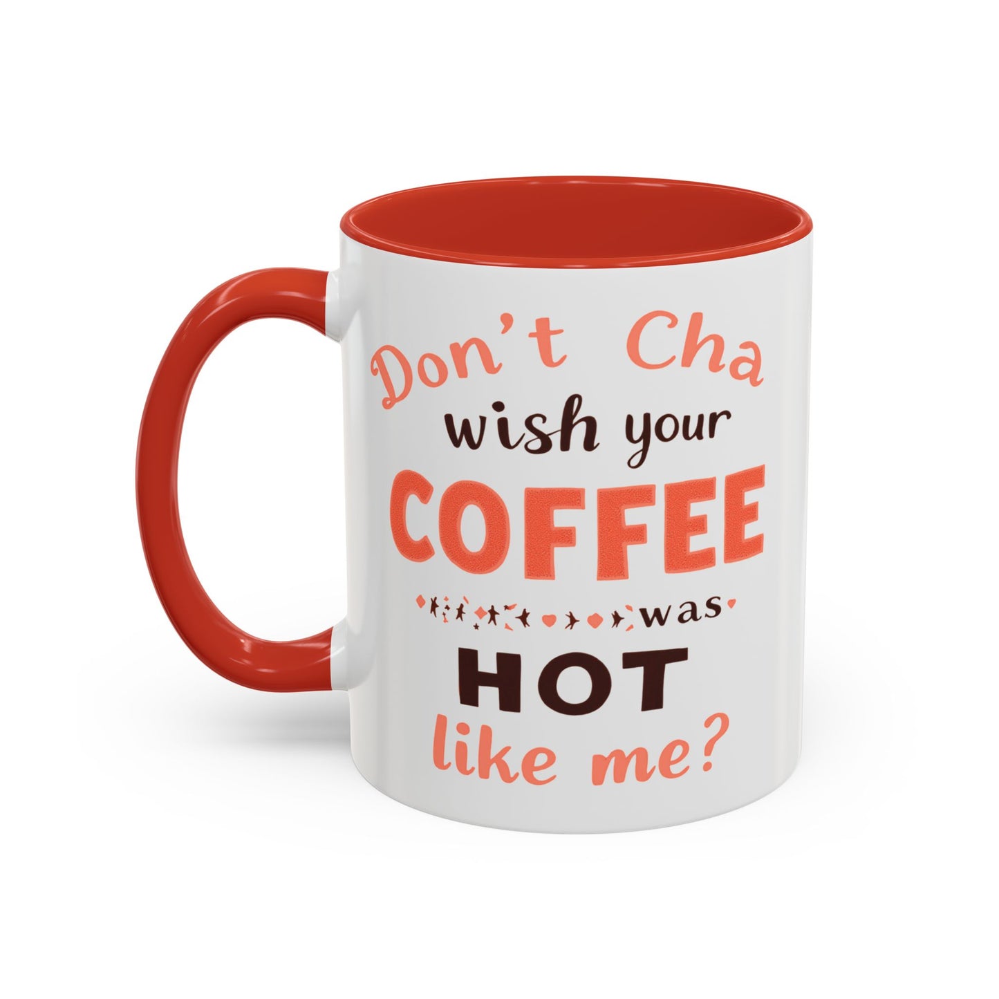 Wish your Coffee was Hot like Me - Humorous Coffee Mug