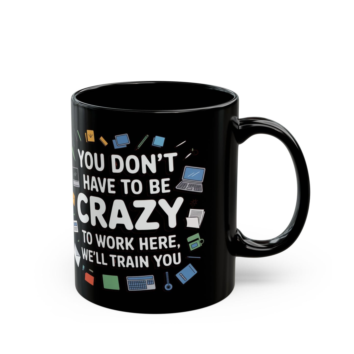 You Don't Have to Be Crazy To Work Here Funny Office Mug, Unique Coffee Cup Gift for Coworkers, Playful Desk Decor