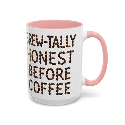 Brew-Tally Honest Before Coffee Mug | Fun Coffee Lover Gift | Humorous Mug for Morning Routine | Black Accented 11oz or 15oz Option