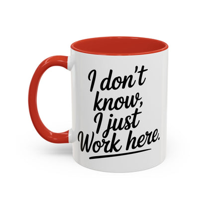 I Don't Know I Just Work Here, Gift for Coworkers, Office Humor, Employee Present, Black Handle Mug