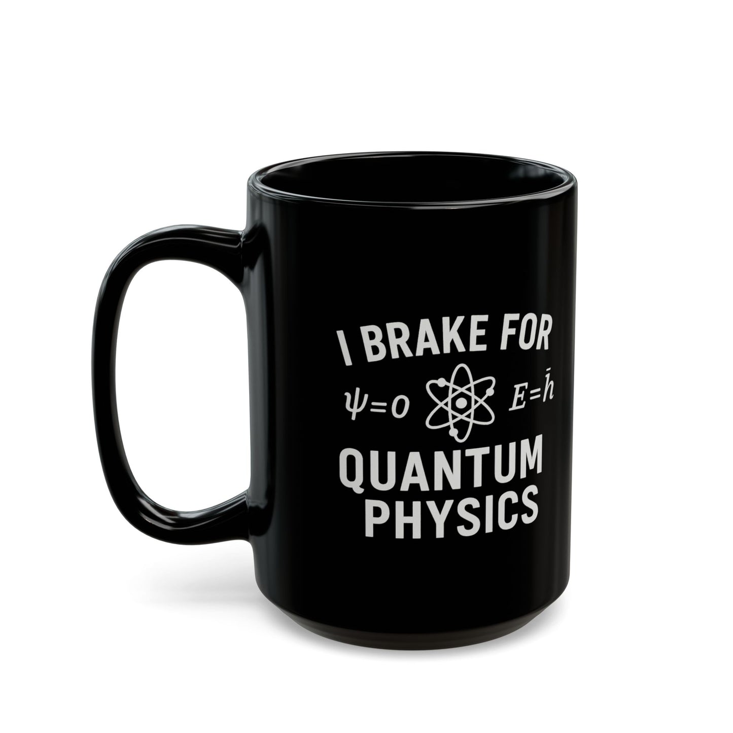 Quantum Physics Mug - I Brake for Quantum Physics, Science Lover Gift, Coffee Cup, Geeky Gift, Physics Enthusiast Mug