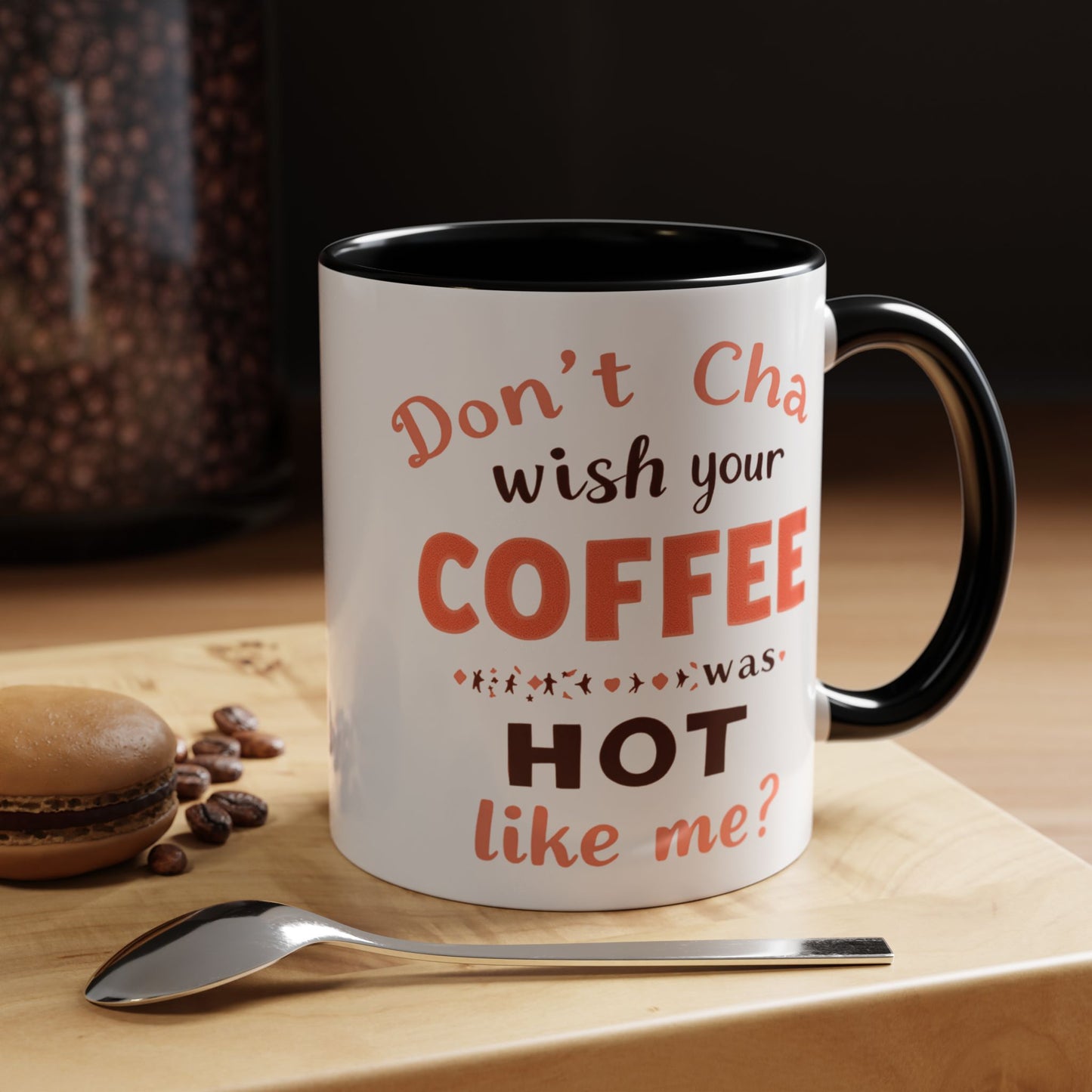 Wish your Coffee was Hot like Me - Humorous Coffee Mug