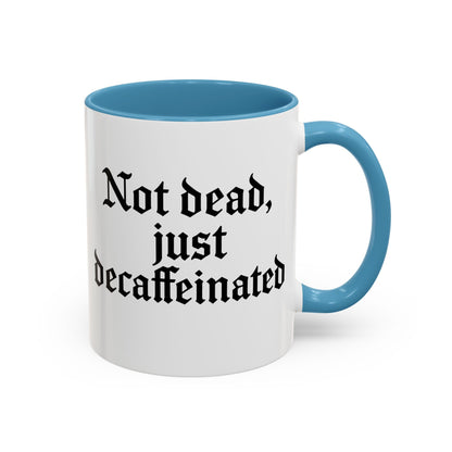 Not Dead Just Decaffeinated Coffee Mug - Gothic Style Mug, Funny Gift for Coffee Lovers, Halloween Decor, Home Office Mug