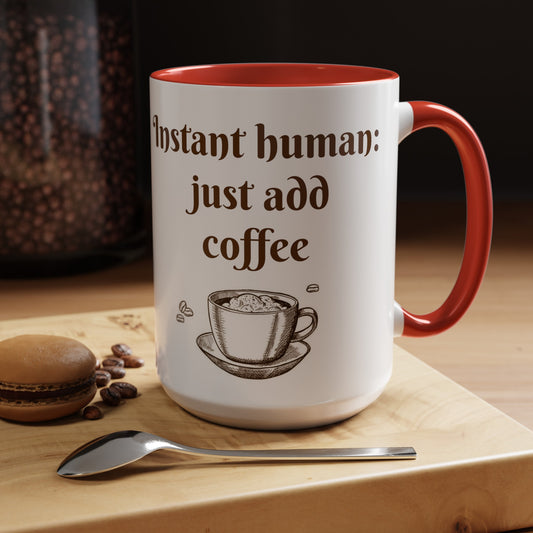 Instant Human add Coffee Mug, 11oz