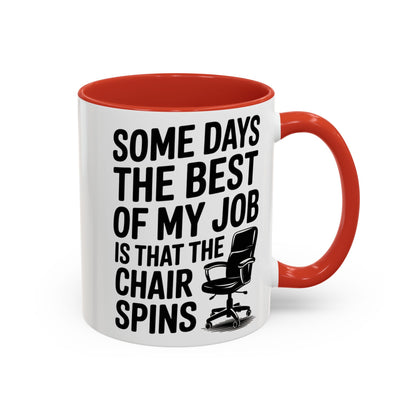 Some Days the Best Part is The Chair Spins Funny Office Coffee Mug, Inspirational Mug, Gift for Coworkers, Home Office Desk Decor