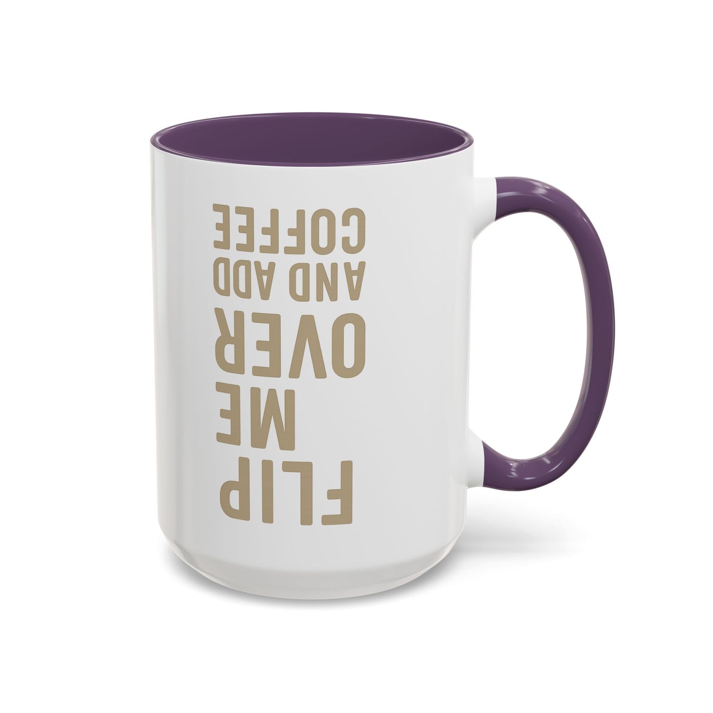 Flip Me Over and Add Coffee - Funny Coffee Mug Stylish Gift for Coffee Lovers