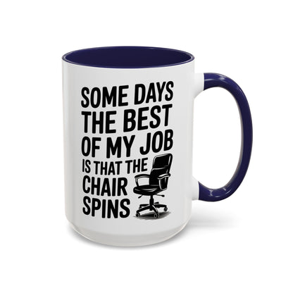 Some Days the Best Part is The Chair Spins Funny Office Coffee Mug, Inspirational Mug, Gift for Coworkers, Home Office Desk Decor