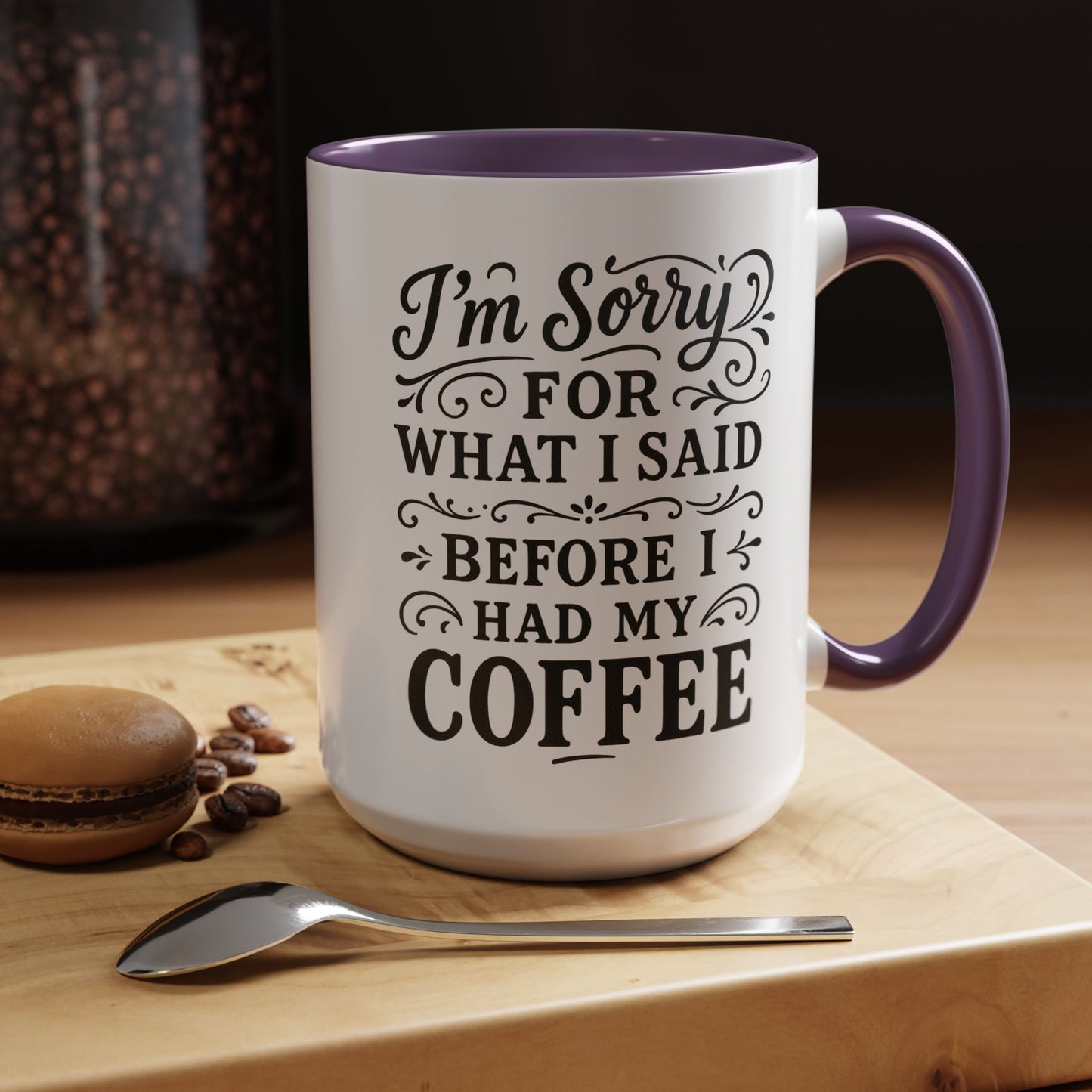 I'm Sorry for what I said before my coffee - Funny Coffee Mug