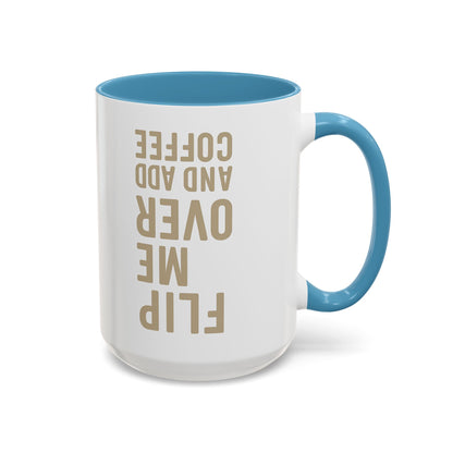 Flip Me Over and Add Coffee - Funny Coffee Mug Stylish Gift for Coffee Lovers
