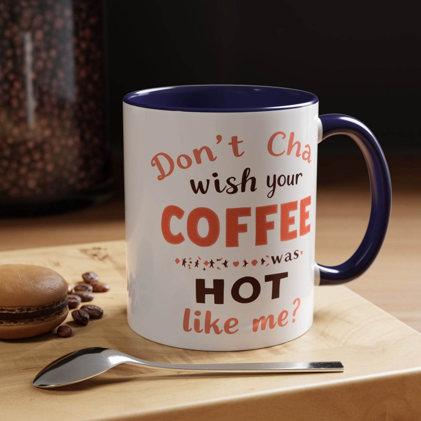 Wish your Coffee was Hot like Me - Humorous Coffee Mug