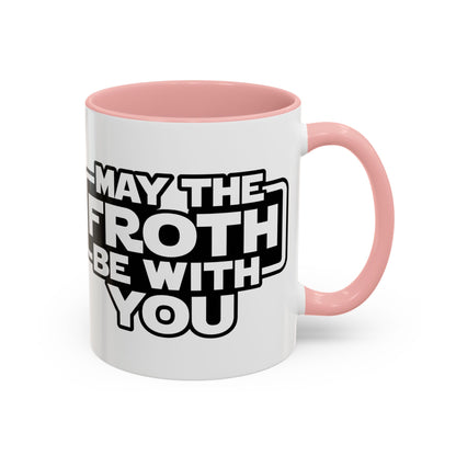 May The Froth Be With You, Coffee Lover Mug