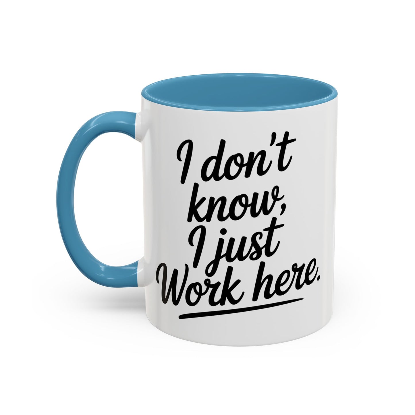 I Don't Know I Just Work Here, Gift for Coworkers, Office Humor, Employee Present, Black Handle Mug